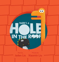 Title: There's A Hole In The Roof, Author: Xiaomin Liu