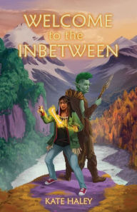 Title: Welcome to the Inbetween, Author: Kate Haley