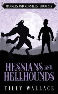 Title: Hessians and Hellhounds, Author: Tilly Wallace