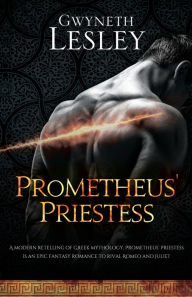 Title: Prometheus' Priestess, Author: Gwyneth Lesley
