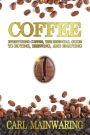 Coffee: Everything Coffee, the Essential Guide to Buying, Brewing, and Enjoying