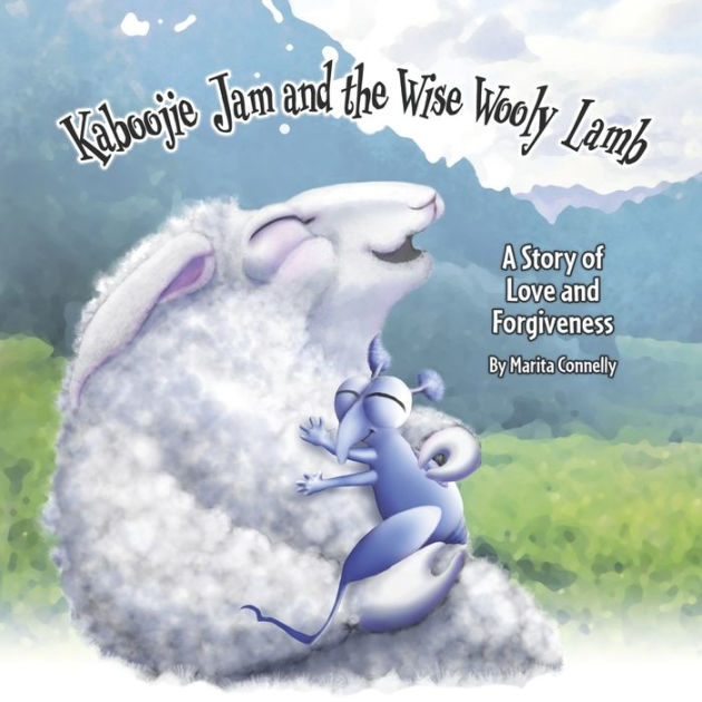 Kaboojie Jam And The Wise Wooly Lamb A Story Of Love And Forgiveness By Marita Connelly 8287