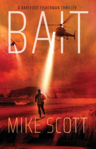 Title: Bait: A Barefoot Fisherman Thriller, Author: Mike Scott