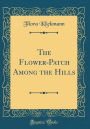 The Flower-Patch Among the Hills (Classic Reprint)