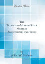 The Telescope-Mirror-Scale Method Adjustments and Tests (Classic Reprint)