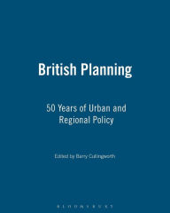 Title: British Planning: 50 Years of Urban and Regional Policy, Author: Barry Cullingworth