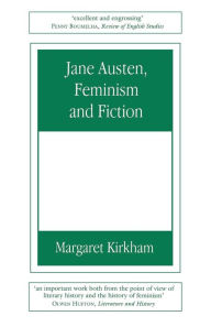 Title: Jane Austen, Feminism and Fiction: Second Edition, Author: Margaret Kirkham