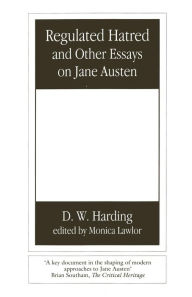 Title: Regulated Hatred and Other Essays on Jane Austen, Author: D. W. Harding