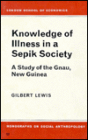 Knowledge of Illness in a Sepik Society: A Study of the Gnau, New Guinea
