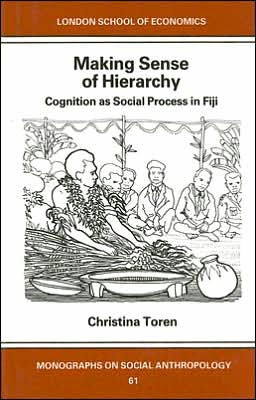 Making Sense of Hierarchy: Cognition as Social Process in Fiji: Fijian Hierarchy and Its Constitution in Everyday Ritual Behavior