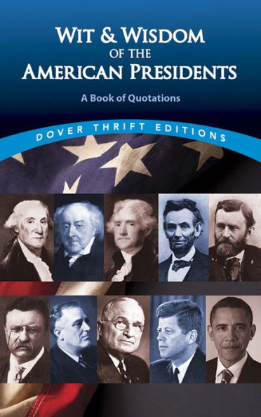 Wit and Wisdom of the American Presidents: A Book of Quotations