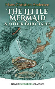 Title: The Little Mermaid and Other Fairy Tales, Author: Hans Christian Andersen