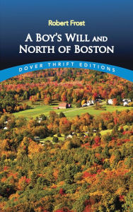 Title: A Boy's Will and North of Boston, Author: Robert Frost