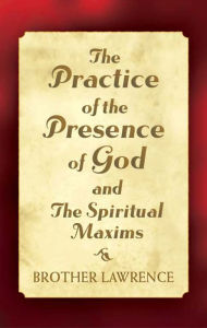 Title: The Practice of the Presence of God and The Spiritual Maxims, Author: Brother Lawrence