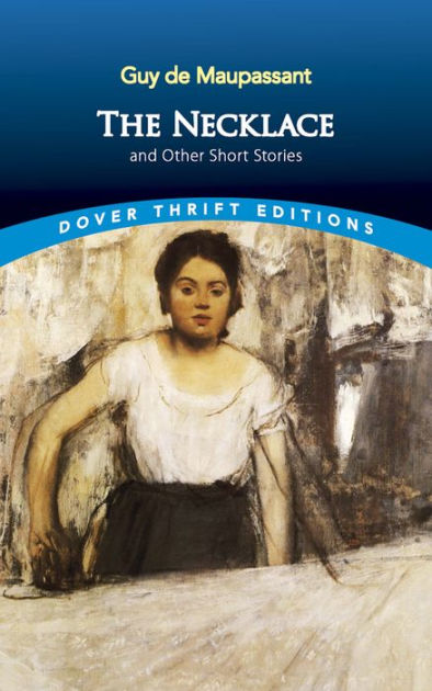 an analysis of guy de maupassants short story the necklace Answer to literary analysis paper “the necklace” by guy de maupassant in the short story “the necklace” the author uses th. an analysis of guy de maupassants short story the necklace Answer to literary analysis paper “the necklace” by guy de maupassant in the short story “the necklace” the author uses th.