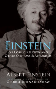 Title: Einstein on Cosmic Religion and Other Opinions and Aphorisms, Author: Albert Einstein