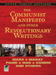 Alternative view 2 of The Communist Manifesto and Other Revolutionary Writings: Marx, Marat, Paine, Mao Tse-Tung, Gandhi and Others