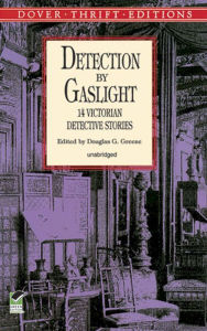 Title: Detection by Gaslight: 14 Victorian Detective Stories, Author: Douglas G. Greene