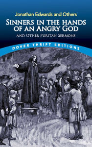 Title: Sinners in the Hands of an Angry God and Other Puritan Sermons, Author: Jonathan Edwards