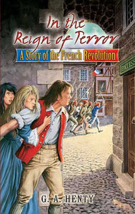In the Reign of Terror: A Story of the French Revolution