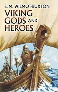 Title: Viking Gods and Heroes, Author: E. M. Wilmot-Buxton