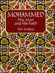 Title: Mohammed: The Man and His Faith, Author: Tor Andrae