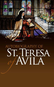 Title: Autobiography of St. Teresa of Avila, Author: Saint Teresa of Avila