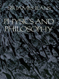 Title: Physics and Philosophy, Author: Sir James H. Jeans