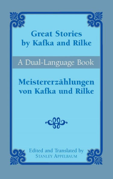 Great Stories by Kafka and Rilke/Meistererzählungen von Kafka und Rilke: A Dual-Language Book