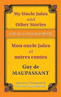 My Uncle Jules and Other Stories/Mon oncle Jules et autres contes: A Dual-Language Book