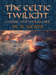 Alternative view 2 of The Celtic Twilight: Faerie and Folklore