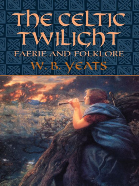 The Celtic Twilight: Faerie and Folklore