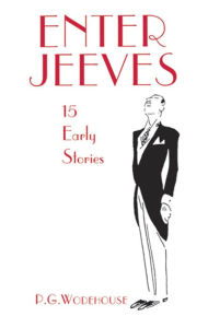 Title: Enter Jeeves: 15 Early Stories, Author: P. G. Wodehouse