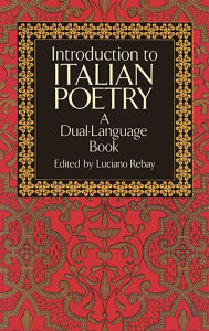 Title: Introduction to Italian Poetry: A Dual-Language Book, Author: Luciano Rebay