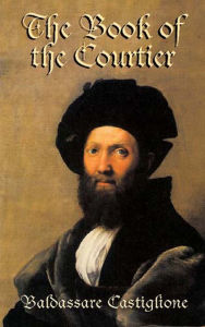 Title: The Book of the Courtier, Author: Baldassare Castiglione