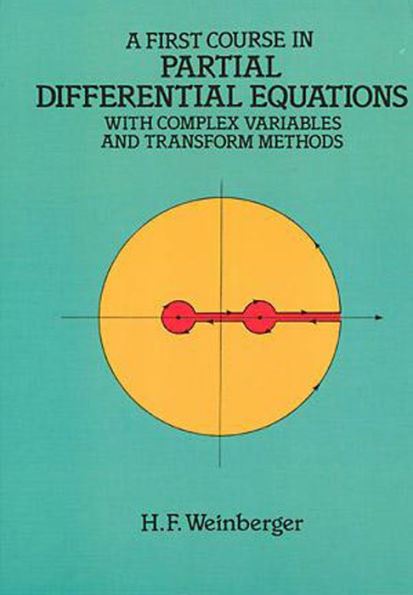 A First Course in Partial Differential Equations: with Complex Variables and Transform Methods