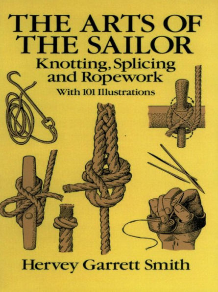 The Arts of the Sailor: Knotting, Splicing and Ropework
