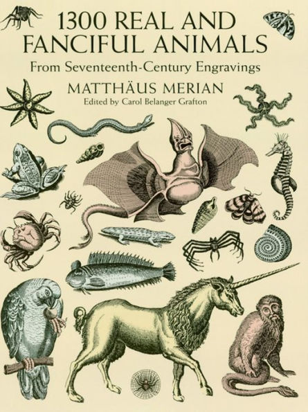 1300 Real and Fanciful Animals: From Seventeenth-Century Engravings