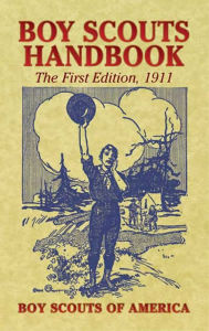 Title: Boy Scouts Handbook: The First Edition, 1911, Author: Boy Scouts of America