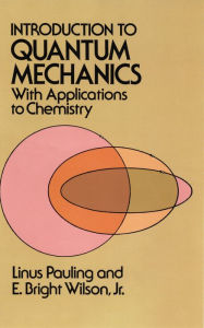 Title: Introduction to Quantum Mechanics with Applications to Chemistry, Author: Linus Pauling