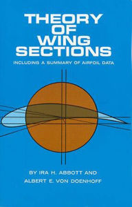 Title: Theory of Wing Sections: Including a Summary of Airfoil Data, Author: Ira H. Abbott