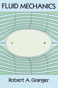 Title: Fluid Mechanics, Author: Robert A. Granger