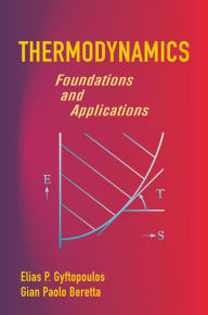 Title: Thermodynamics: Foundations and Applications, Author: Elias P. Gyftopoulos