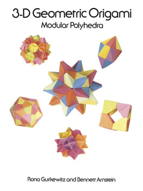 3-D Geometric Origami: Modular Polyhedra by Rona Gurkewitz, Bennett  Arnstein, eBook