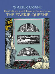 Title: Illustrations and Ornamentation from The Faerie Queene, Author: Walter Crane