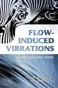 Title: Flow-Induced Vibrations: An Engineering Guide, Author: Eduard Naudascher