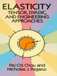 Title: Elasticity: Tensor, Dyadic, and Engineering Approaches, Author: Pei Chi Chou