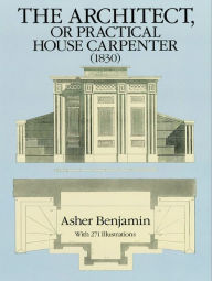 Title: The Architect, or Practical House Carpenter (1830), Author: Asher Benjamin