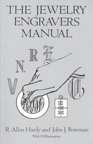 Title: The Jewelry Engravers Manual, Author: R. Allen Hardy