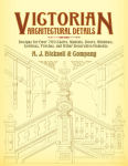 Alternative view 1 of Victorian Architectural Details: Designs for Over 700 Stairs, Mantels, Doors, Windows, Cornices, Porches, and Other Decorative Elements